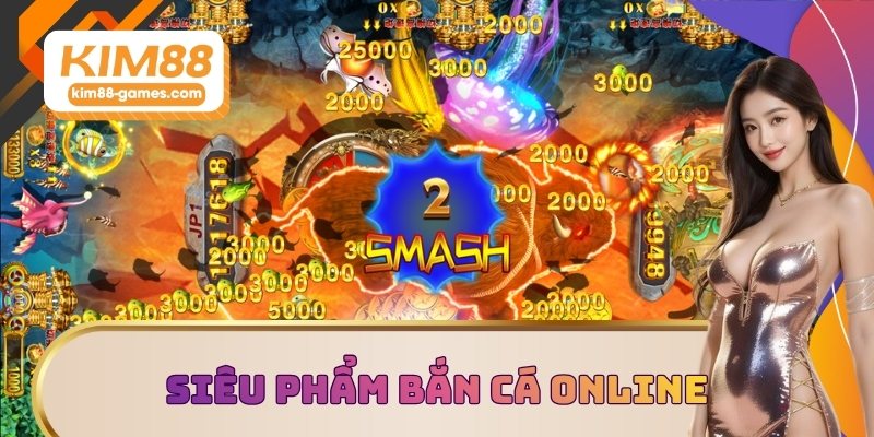 Bắn cá online - Siêu phẩm đổi thưởng hàng đầu tại KIM88 Bắn cá online - Siêu phẩm đổi thưởng hàng đầu tại KIM88
