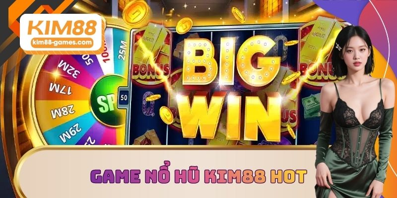 Điểm tên game nổ hũ KIM88 hot Điểm tên game nổ hũ KIM88 hot